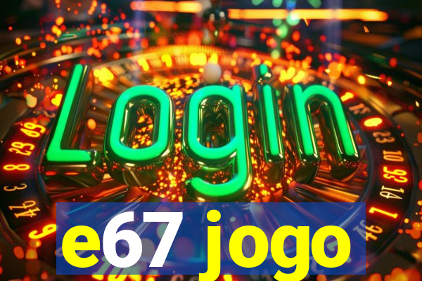 e67 jogo